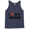 i love my mom Tank Top