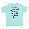 IT'S NOT DRINKING ALONE IF THE DOG IS HOME! Youth Tee
