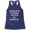 guess what i fucking Racerback Tank