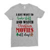 i just want to bake stuff and watch christmas movies all day Ladies Fitted T-Shirt