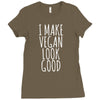 i make vegan look good Ladies Fitted T-Shirt