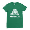 big bold costum message Ladies Fitted T-Shirt