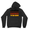 I stopped playing fortnite to be here Unisex Hoodie