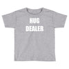 hug dealer Toddler T-shirt