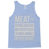 meat= paying another motherfucker Tank Top