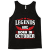 Legends Are Born In October Tank Top