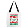 all i want for christmas is wine and adam levine Tote Bags