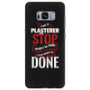 I'm A Plasterer I Don't Stop When I'm Tired I Stop When I'm Done Samsung Galaxy S8 Plus