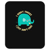 an elephant never cares Mousepad