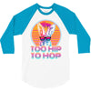Too Hip To Hop  Bunny Easter 3/4 Sleeve Shirt