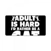 Being an adult is hard I'd rather be a cat License Plate