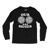 our volleyballs are bigger Long Sleeve Shirts