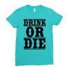 drink or die Ladies Fitted T-Shirt