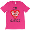 IM LOVE GAMES T-Shirt