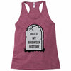 delete my browser history Racerback Tank