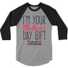 I'm Your Mother's Day Gift Dad Says You're Welcome 3/4 Sleeve Shirt