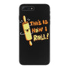 this İs how i roll iPhone 7 Plus Case