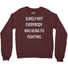 surely not everybody was kung fu fighting Crewneck Sweatshirt