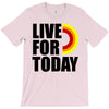 live for today T-Shirt