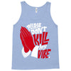 please don&rsquo;t kill my vibe Tank Top