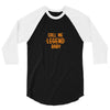 CALL ME LEGEND BABY 3/4 Sleeve Shirt