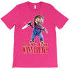 chucky funny quote ideal birthday present gift T-Shirt