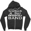 you can't scare me i have a daughter in band Zipper Hoodie