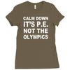 calm down it's p.e Ladies Fitted T-Shirt