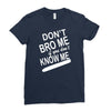 dont know me dont bro me Ladies Fitted T-Shirt