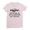 coffee one cuo will do Ladies Fitted T-Shirt
