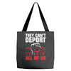 they can't deport all of us Tote Bags