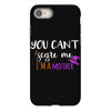 you can't scare me i'm a mother iPhone 8