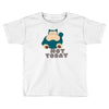 not today (2) Toddler T-shirt