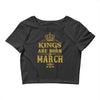 Kings Are Born In March Crop Top