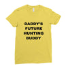 daddy future hunting buddy Ladies Fitted T-Shirt