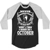 Never Underestimate Old Man Who Was Born October 3/4 Sleeve Shirt