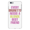 Every Brunette Needs A Blonde Best Friend iPhone 6/6s Plus  Shell Case