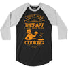 I Don't Need Therapy Just to Do Cooking 3/4 Sleeve Shirt