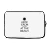 keep calm you're at the beach Laptop sleeve
