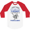 I Don't Need Therapy Just to Go Paragliding 3/4 Sleeve Shirt