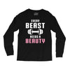 Every Beast Needs a Beauty Long Sleeve Shirts