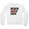 Never Sleep Again Crewneck Sweatshirt