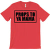 props to ya mama T-Shirt