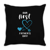 Our First Father's Day! Baby Boy Throw Pillow