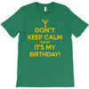 keep calm cause it s my birthday T-Shirt