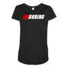 boring (nascar) Maternity Scoop Neck T-shirt