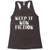 keep it nonfiction Racerback Tank