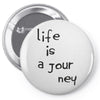 life is a journey Pin-back button