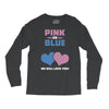 Pink or Blue - We Will Love You! Long Sleeve Shirts