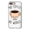 no coffee no workee iPhone 8 Plus